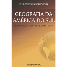 GEOGRAFIA DA AMÉRICA DO SUL: DESENVOLVIMENTO-GEOESTRATÉGIA