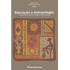 EDUCAÇÃO E ANTROPOLOGIA: CONSTRUINDO METODOLOGIAS DE PESQUISA