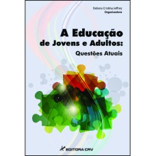 A EDUCAÇÃO DE JOVENS E ADULTOS: QUESTÕES ATUAIS