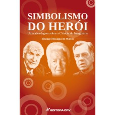 SIMBOLISMO DO HERÓI UMA ABORDAGEM SOBRE A CIÊNCIA DO IMAGINÁRIO