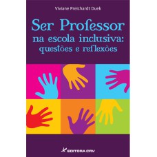 SER PROFESSOR NA ESCOLA INCLUSIVA: QUESTÕES E REFLEXÕES