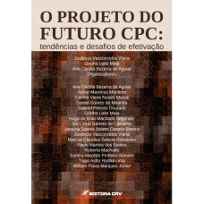 O PROJETO DO FUTURO CPC: TENDÊNCIAS E DESAFIOS DE EFETIVAÇÃO