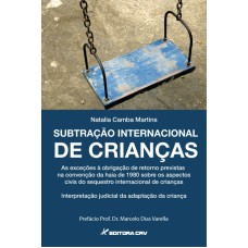 SUBTRAÇÃO INTERNACIONAL DE CRIANÇAS AS EXCEÇÕES À OBRIGAÇÃO DE RETORNO PREVISTAS NA CONVENÇÃO DA HAIA DE 1980 SOBRE OS ASPECTOS CIVIS DO SEQUESTRO INTERNACIONAL DE CRIANÇAS INTERPRETAÇÃO JUDICIAL DA ADAPTAÇÃO DA CRIANÇA