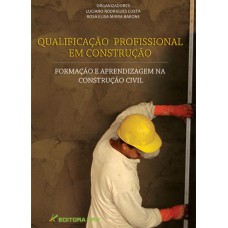 QUALIFICAÇÃO PROFISSIONAL EM CONSTRUÇÃO: FORMAÇÃO E APRENDIZAGEM NA CONSTRUÇÃO CIVIL