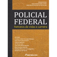 POLICIAL FEDERAL: RETRATOS DE VIDAS E CARREIRA