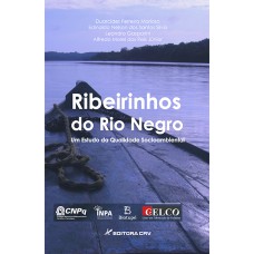 RIBEIRINHOS DO RIO NEGRO UM ESTUDO DA QUALIDADE SOCIOAMBIENTAL