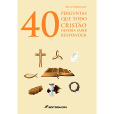 40 PERGUNTAS QUE TODO CRISTÃO DEVERIA SABER RESPONDER