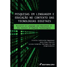 PESQUISAS EM LINGUAGEM E EDUCAÇÃO NO CONTEXTO DAS TECNOLOGIAS DIGITAIS: RESEARCH ON LANGUAGE AND EDUCATION IN THE CONTEXT OF DIGITAL TECHNOLOGIES