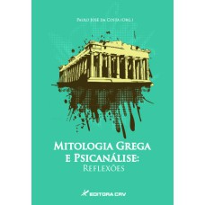 MITOLOGIA GREGA E PSICANÁLISE: REFLEXÕES