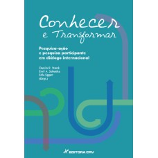 CONHECER E TRANSFORMAR PESQUISA-AÇÃO E PESQUISA PARTICIPANTE EM DIÁLOGO INTERNACIONAL