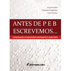 ANTES DE P E B ESCREVEMOS...: INTRODUÇÃO AO RACIOCÍNIO MATEMÁTICO ADAPTADO