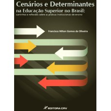 CENÁRIOS E DETERMINANTES NA EDUCAÇÃO SUPERIOR NO BRASIL: CAMINHOS E REFLEXÕES SOBRE AS PRÁTICAS INSTITUCIONAIS DE ENSINO