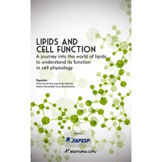 LIPIDS AND CELL FUNCTION: A JOURNEY INTO THE WORLD OF LIPIDS TO UNDERSTAND ITS FUNCTION IN CELL PHYSIOLOGY