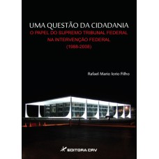 UMA QUESTÃO DA CIDADANIA: O PAPEL DO SUPREMO TRIBUNAL FEDERAL NA INTERVENÇÃO FEDERAL (1988-2008)