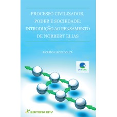 PROCESSO CIVILIZADOR, PODER E SOCIEDADE: INTRODUÇÃO AO PENSAMENTO DE NORBERT ELIAS