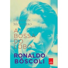 A BOSSA DO LOBO: RONALDO BÔSCOLI