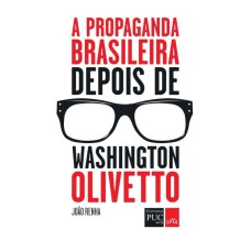 A PROPAGANDA BRASILEIRA DEPOIS DE WASHINGTON OLIVETTO