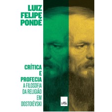 CRÍTICA E PROFECIA - A FILOSOFIA DA RELIGIÃO EM DOSTOIEVSKI