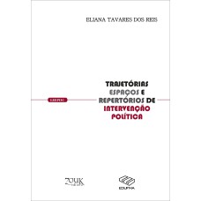 TRAJETÓRIAS, ESPAÇOS E REPERTÓRIOS DE INTERVENÇÃO POLÍTICA