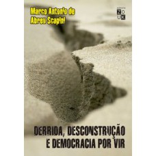 DERRIDA, DESCONSTRUÇÃO E DEMOCRACIA POR VIR