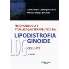 FISIOPATOLOGIA E ATUALIZAÇAO TERAPEUTICA DA LIPODISTROFIA GINOIDE (LDG) - CELULITE