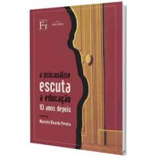 PSICANALISE ESCUTA A EDUCACAO 10 ANOS DEPOIS, A - COL. EDVCERE - 1