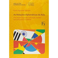 RELACOES DIPLOMATICAS DA ASIA - ARTICULACOES REGIONAIS E AFIRMACAO MUNDIAL