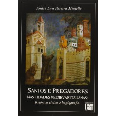 SANTOS E PREGADORES NAS CIDADES MEDIEVAIS ITALIANAS - 1