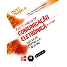 FUNDAMENTOS DE COMUNICAÇÃO ELETRÔNICA: VOLUME 1: MODULAÇÃO, DEMODULAÇÃO E RECEPÇÃO