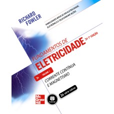 FUNDAMENTOS DE ELETRICIDADE: VOLUME 1: CORRENTE CONTINUA E MAGNETISMO