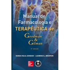 MANUAL DE FARMACOLOGIA E TERAPÊUTICA DE GOODMAN & GILMAN