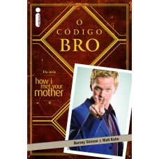 O CÓDIGO BRO - (DA SÉRIE HOW I MET YOUR MOTHER)