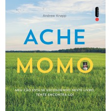 ACHE MOMO - UM CÃO ESTÁ SE ESCONDENDO NESTE LIVRO. TENTE ENCONTRÁ-LO!