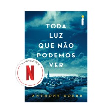 TODA LUZ QUE NÃO PODEMOS VER (LIVRO QUE DEU ORIGEM À SÉRIE DA NETFLIX)