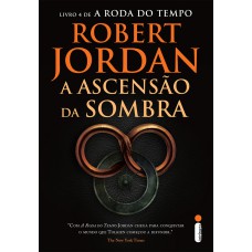 A ASCENSÃO DA SOMBRA: SÉRIE A RODA DO TEMPO VOL. 4