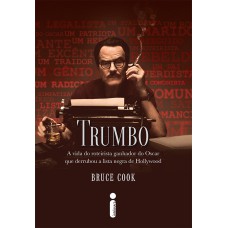 TRUMBO - A VIDA DO ROTEIRISTA GANHADOR DO OSCAR QUE DERRUBOU A LISTA NEGRA DE HOLLYWOOD