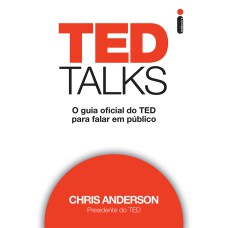 TED TALKS - O GUIA OFICIAL DO TED PARA FALAR EM PÚBLICO