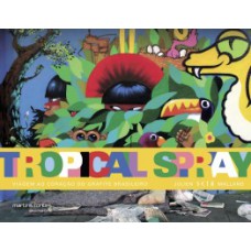 Tropical spray: Viagem ao coração do grafite brasileiro