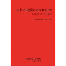 A irreligião do futuro: Estudo sociológico