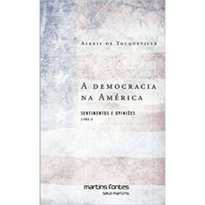 A democracia na América: livro II - Sentimentos e opiniões