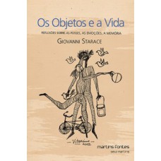 Os objetos e a vida: Reflexões sobre as posses, as emoções, a memória