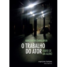 O trabalho do ator: Diário de um aluno