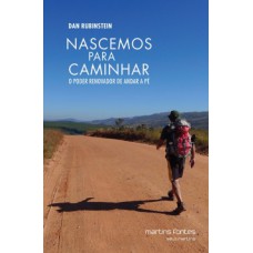 Nascemos para caminhar: o poder renovador de andar a pé