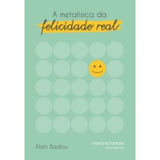 A metafísica da felicidade real