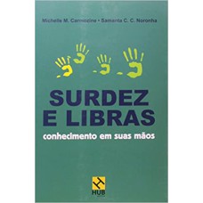 SURDEZ E LIBRAS - CONHECIMENTO EM SUAS MAOS - 1ª