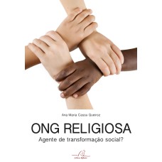 ONG RELIGIOSA - AGENTE DE TRANSFORMAÇÃO SOCIAL?