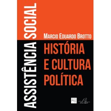 ASSISTÊNCIA SOCIAL - HISTÓRIA E CULTURA POLÍTICA