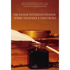 UM OLHAR INTERDISCIPLINAR SOBRE TEOLOGIA E EDUCAÇÃO