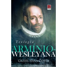 TEOLOGIA ARMÍNIO WESLEYANA