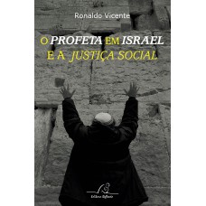 PROFETA EM ISRAEL E A JUSTIÇA SOCIAL, O